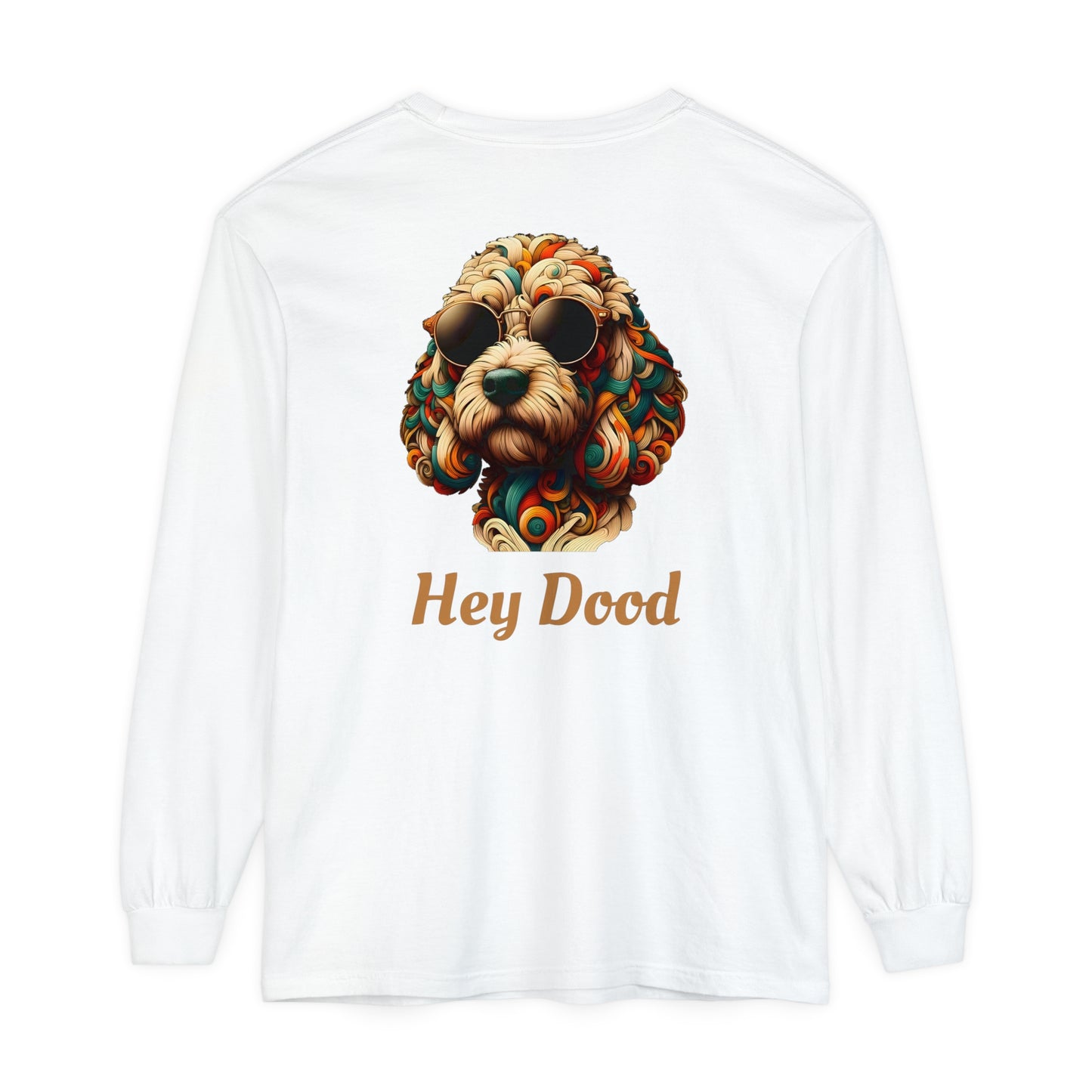 Hey Dood Unisex Long Sleeve T-Shirt